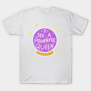 I See A Powerful Queen T-Shirt